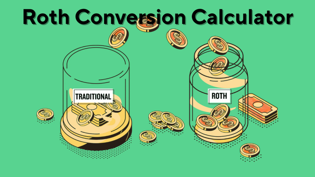 Roth Conversion Calculator: Plan Smart for Tax-Free Retirement